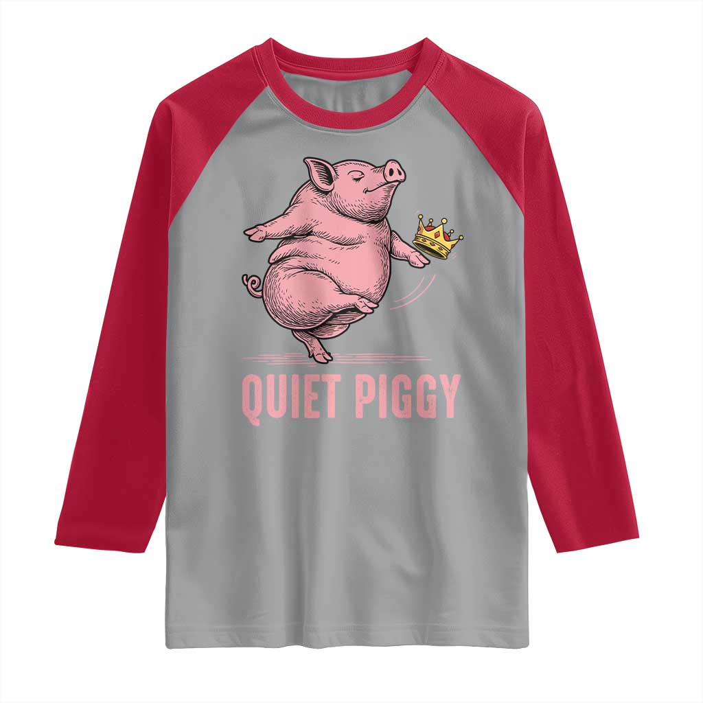 Funny Quiet Piggy Raglan Shirt Pig Political Humor No King - Wonder Print Shop