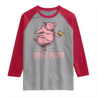 Funny Quiet Piggy Raglan Shirt Pig Political Humor No King - Wonder Print Shop