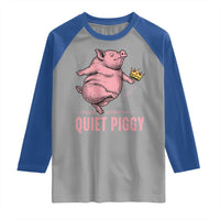 Funny Quiet Piggy Raglan Shirt Pig Political Humor No King - Wonder Print Shop