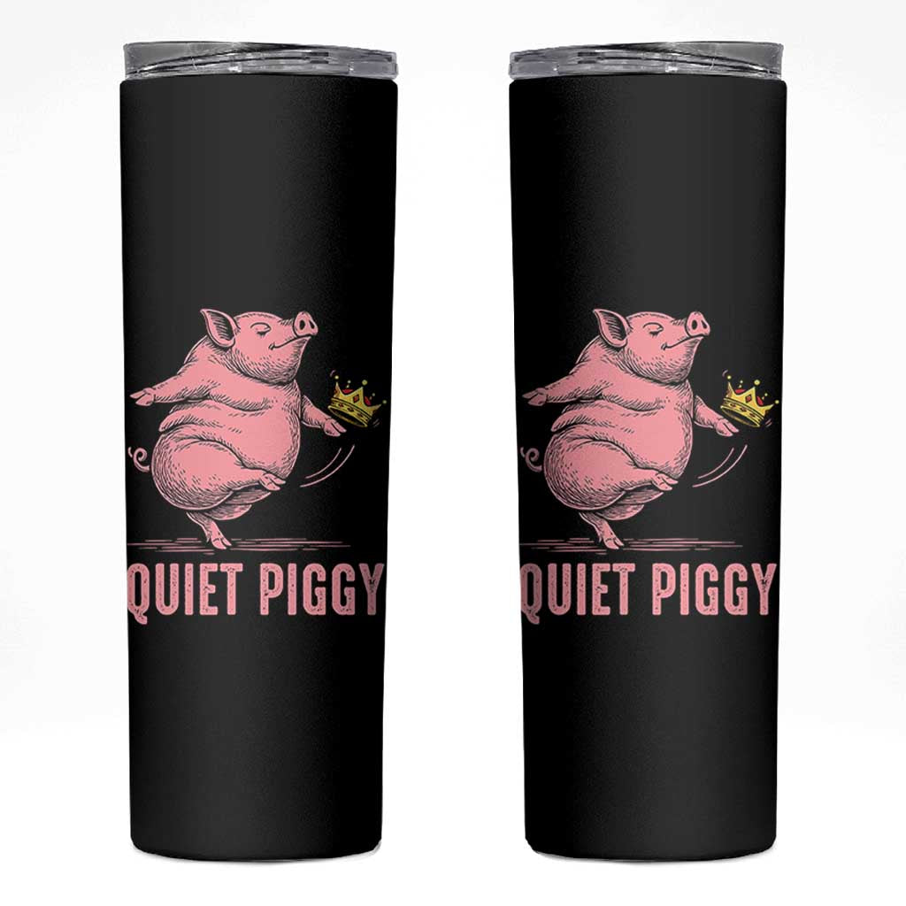 Funny Quiet Piggy Skinny Tumbler Pig Political Humor No King - Wonder Print Shop