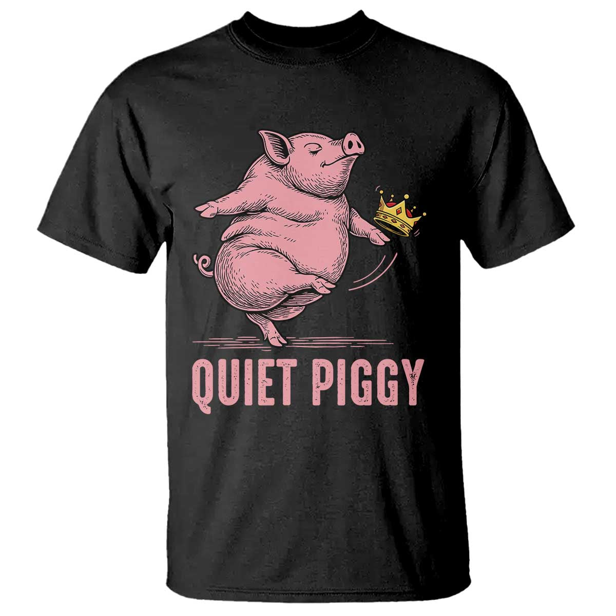 Funny Quiet Piggy T Shirt Pig Political Humor No King - Wonder Print Shop