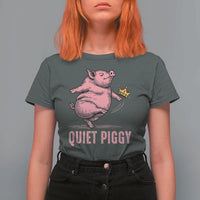 Funny Quiet Piggy T Shirt For Women Pig Political Humor No King - Wonder Print Shop
