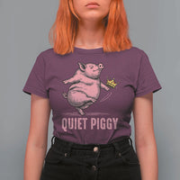 Funny Quiet Piggy T Shirt For Women Pig Political Humor No King - Wonder Print Shop
