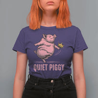 Funny Quiet Piggy T Shirt For Women Pig Political Humor No King - Wonder Print Shop
