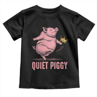 Funny Quiet Piggy Toddler T Shirt Pig Political Humor No King - Wonder Print Shop
