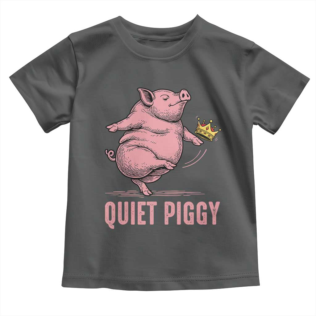 Funny Quiet Piggy Toddler T Shirt Pig Political Humor No King - Wonder Print Shop