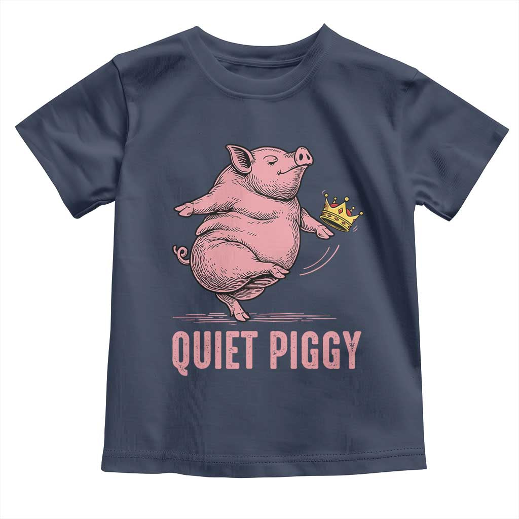 Funny Quiet Piggy Toddler T Shirt Pig Political Humor No King - Wonder Print Shop