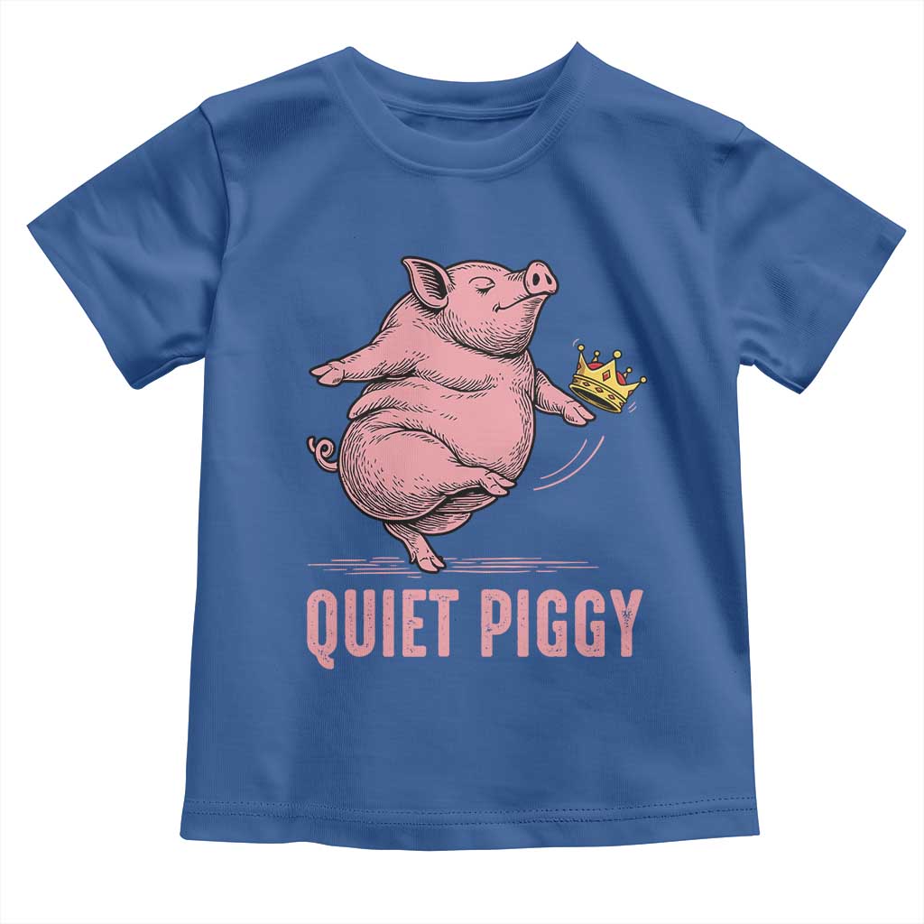 Funny Quiet Piggy Toddler T Shirt Pig Political Humor No King - Wonder Print Shop