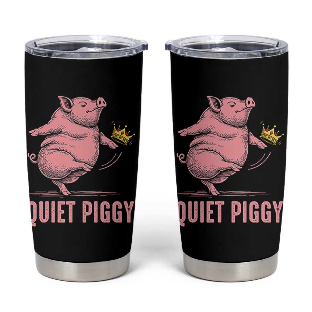 Funny Quiet Piggy Tumbler Cup Pig Political Humor No King - Wonder Print Shop