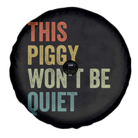 Funny This Piggy Wont Be Quiet Spare Tire Cover Pig Political Humor - Wonder Print Shop