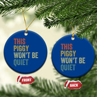 Funny This Piggy Wont Be Quiet Ceramic Ornament Pig Political Humor - Wonder Print Shop