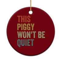 Funny This Piggy Wont Be Quiet Ceramic Ornament Pig Political Humor - Wonder Print Shop