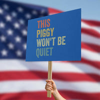 Funny This Piggy Wont Be Quiet Protest Sign Pig Political Humor - Wonder Print Shop