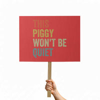 Funny This Piggy Wont Be Quiet Protest Sign Pig Political Humor - Wonder Print Shop