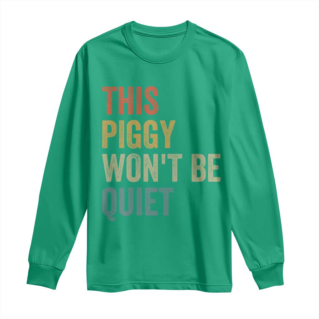 Funny This Piggy Wont Be Quiet Long Sleeve Shirt Pig Political Humor - Wonder Print Shop