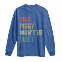 Funny This Piggy Wont Be Quiet Long Sleeve Shirt Pig Political Humor - Wonder Print Shop