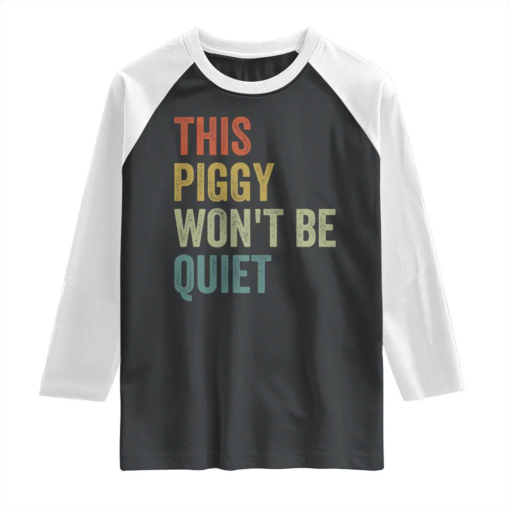 Funny This Piggy Wont Be Quiet Raglan Shirt Pig Political Humor - Wonder Print Shop