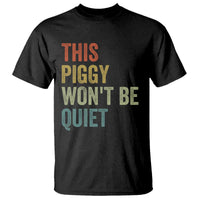 Funny This Piggy Wont Be Quiet T Shirt Pig Political Humor - Wonder Print Shop