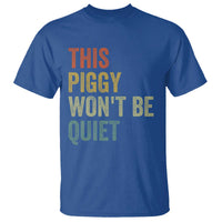 Funny This Piggy Wont Be Quiet T Shirt Pig Political Humor - Wonder Print Shop