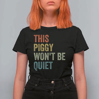 Funny This Piggy Wont Be Quiet T Shirt For Women Pig Political Humor - Wonder Print Shop