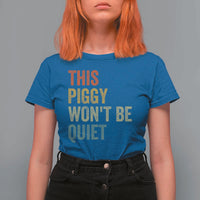 Funny This Piggy Wont Be Quiet T Shirt For Women Pig Political Humor - Wonder Print Shop