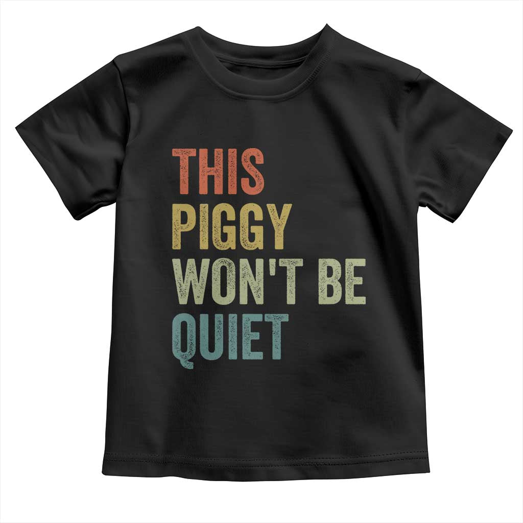 Funny This Piggy Wont Be Quiet Toddler T Shirt Pig Political Humor - Wonder Print Shop