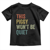 Funny This Piggy Wont Be Quiet Toddler T Shirt Pig Political Humor - Wonder Print Shop
