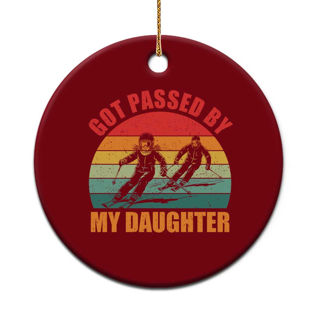 Funny Skiing Ski Dad Ceramic Ornament Got Passed By My Daughter Retro Vintage - Wonder Print Shop