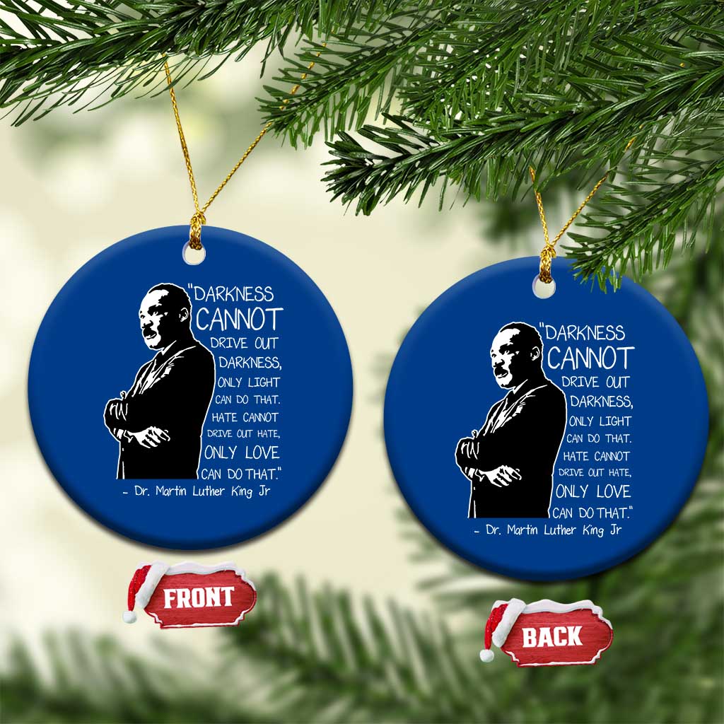 Martin Luther King Quote Ceramic Ornament Darkness Cannot Drive Out Darkness Black History Month