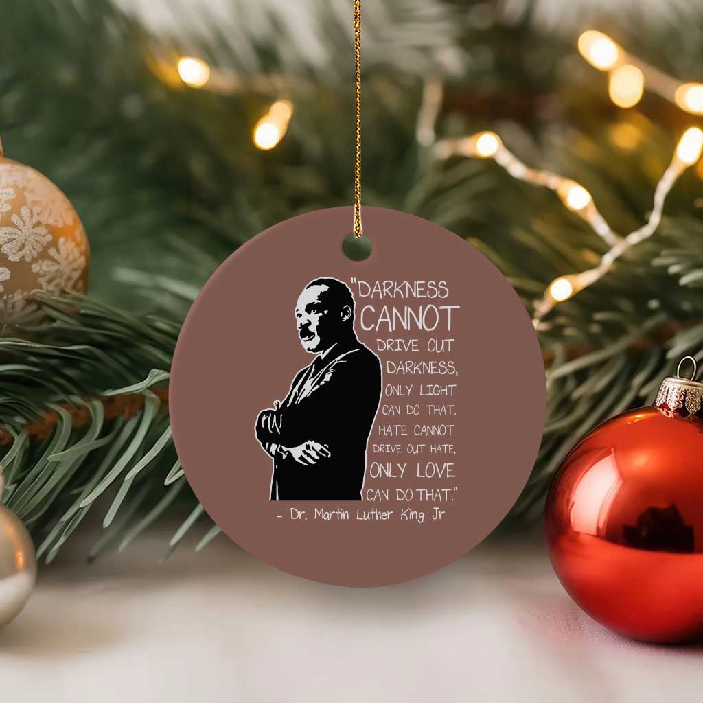 Martin Luther King Quote Ceramic Ornament Darkness Cannot Drive Out Darkness Black History Month