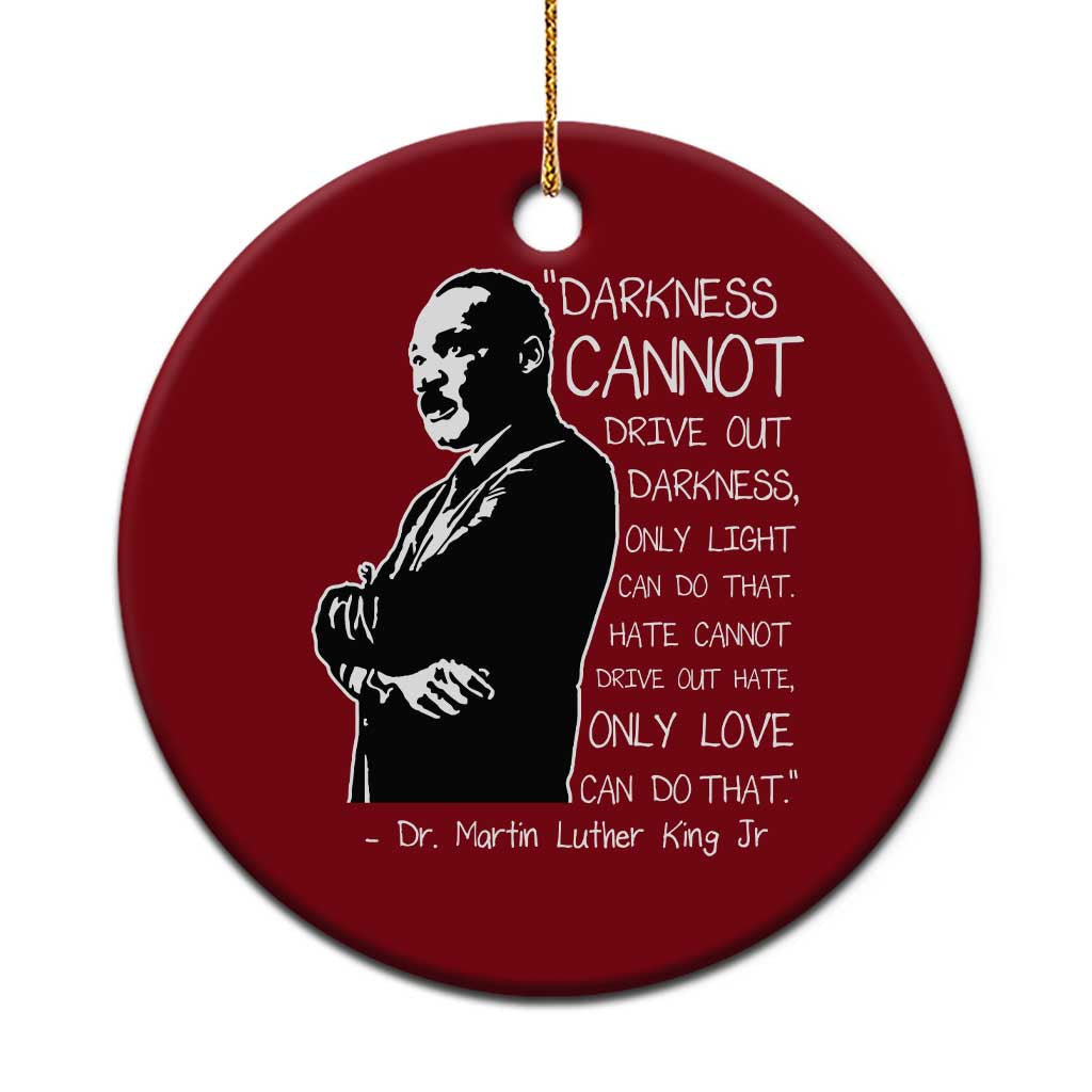Martin Luther King Quote Ceramic Ornament Darkness Cannot Drive Out Darkness Black History Month
