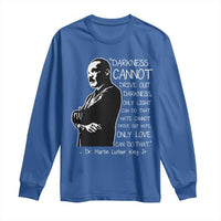 Martin Luther King Quote Long Sleeve Shirt Darkness Cannot Drive Out Darkness Black History Month