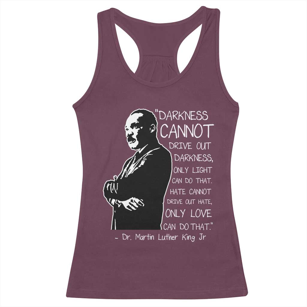 Martin Luther King Quote Racerback Tank Top Darkness Cannot Drive Out Darkness Black History Month
