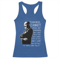 Martin Luther King Quote Racerback Tank Top Darkness Cannot Drive Out Darkness Black History Month