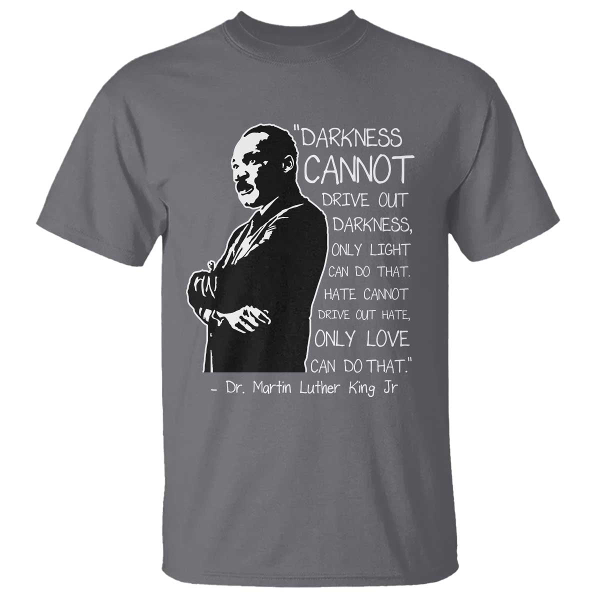 Martin Luther King Quote T Shirt Darkness Cannot Drive Out Darkness Black History Month