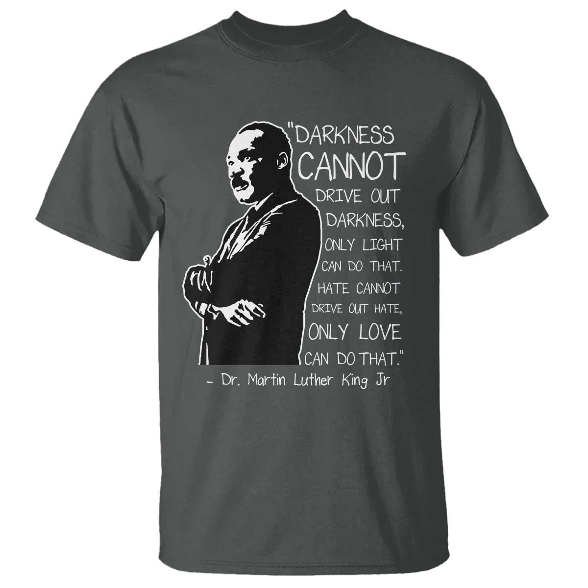 Martin Luther King Quote T Shirt Darkness Cannot Drive Out Darkness Black History Month