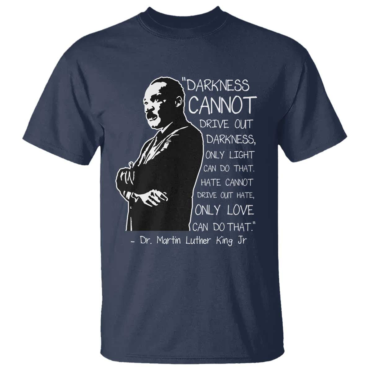 Martin Luther King Quote T Shirt Darkness Cannot Drive Out Darkness Black History Month