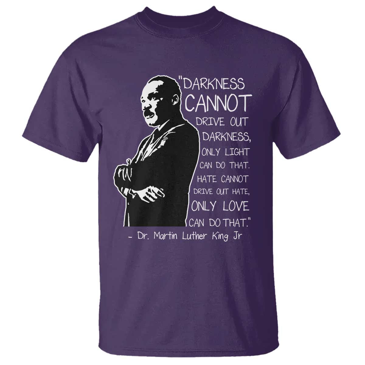Martin Luther King Quote T Shirt Darkness Cannot Drive Out Darkness Black History Month