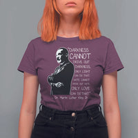 Martin Luther King Quote T Shirt For Women Darkness Cannot Drive Out Darkness Black History Month