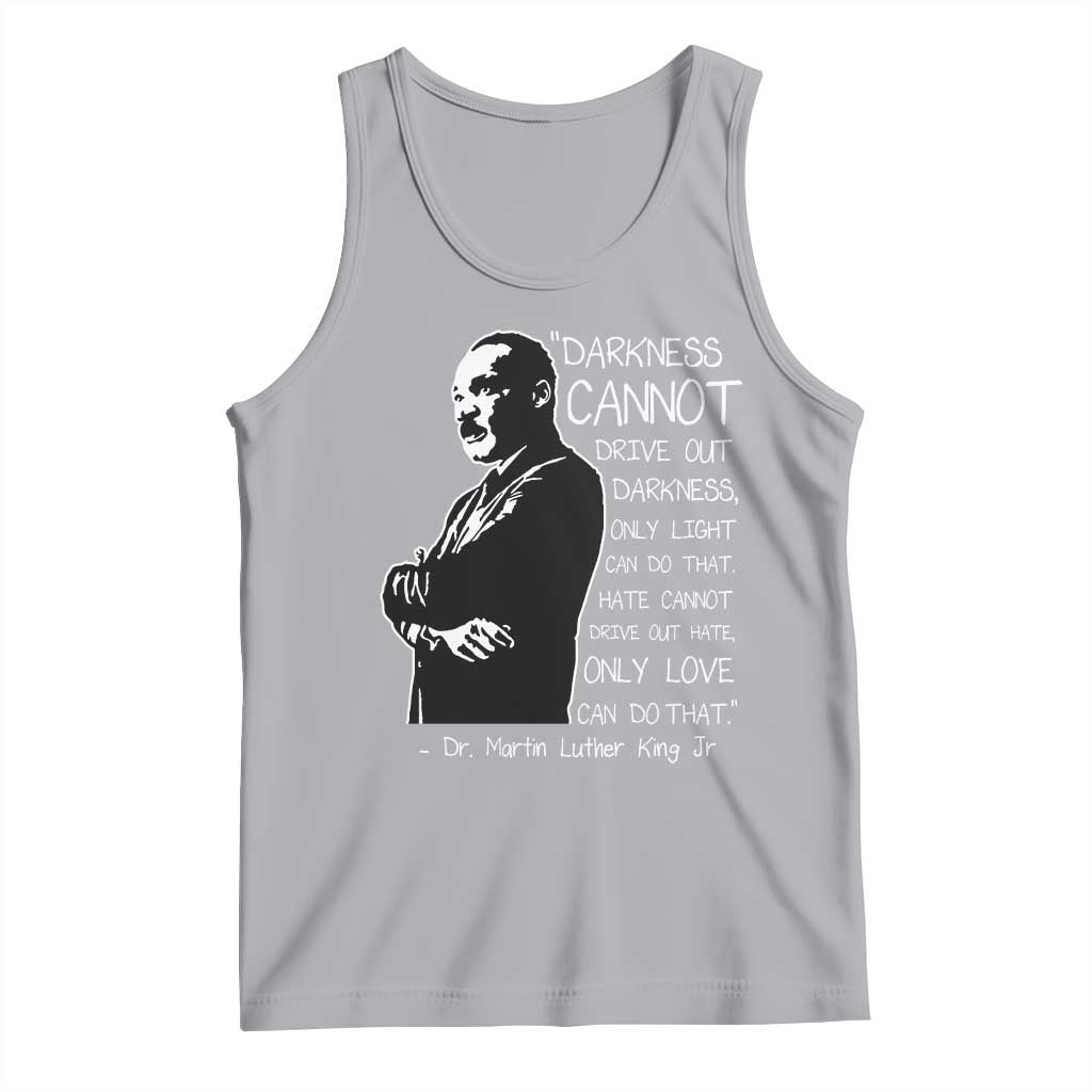 Martin Luther King Quote Tank Top Darkness Cannot Drive Out Darkness Black History Month