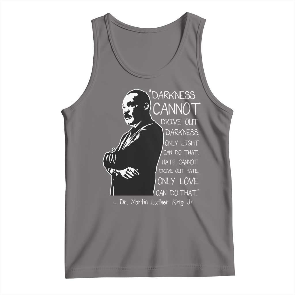 Martin Luther King Quote Tank Top Darkness Cannot Drive Out Darkness Black History Month