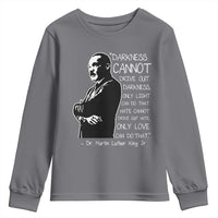 Martin Luther King Quote Youth Sweatshirt Darkness Cannot Drive Out Darkness Black History Month