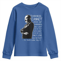 Martin Luther King Quote Youth Sweatshirt Darkness Cannot Drive Out Darkness Black History Month
