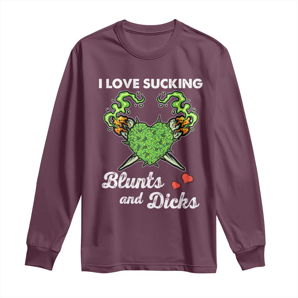 Funny Valentine's Day Weed Cannabis Marijuana Long Sleeve Shirt I Love Sucking Blunts And Dicks