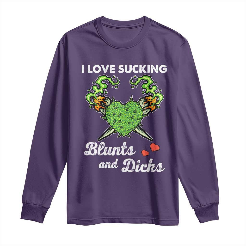 Funny Valentine's Day Weed Cannabis Marijuana Long Sleeve Shirt I Love Sucking Blunts And Dicks