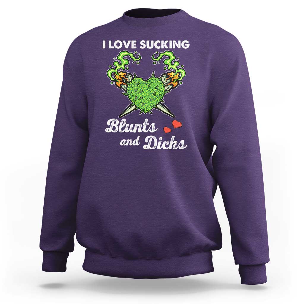 Funny Valentine's Day Weed Cannabis Marijuana Sweatshirt I Love Sucking Blunts And Dicks