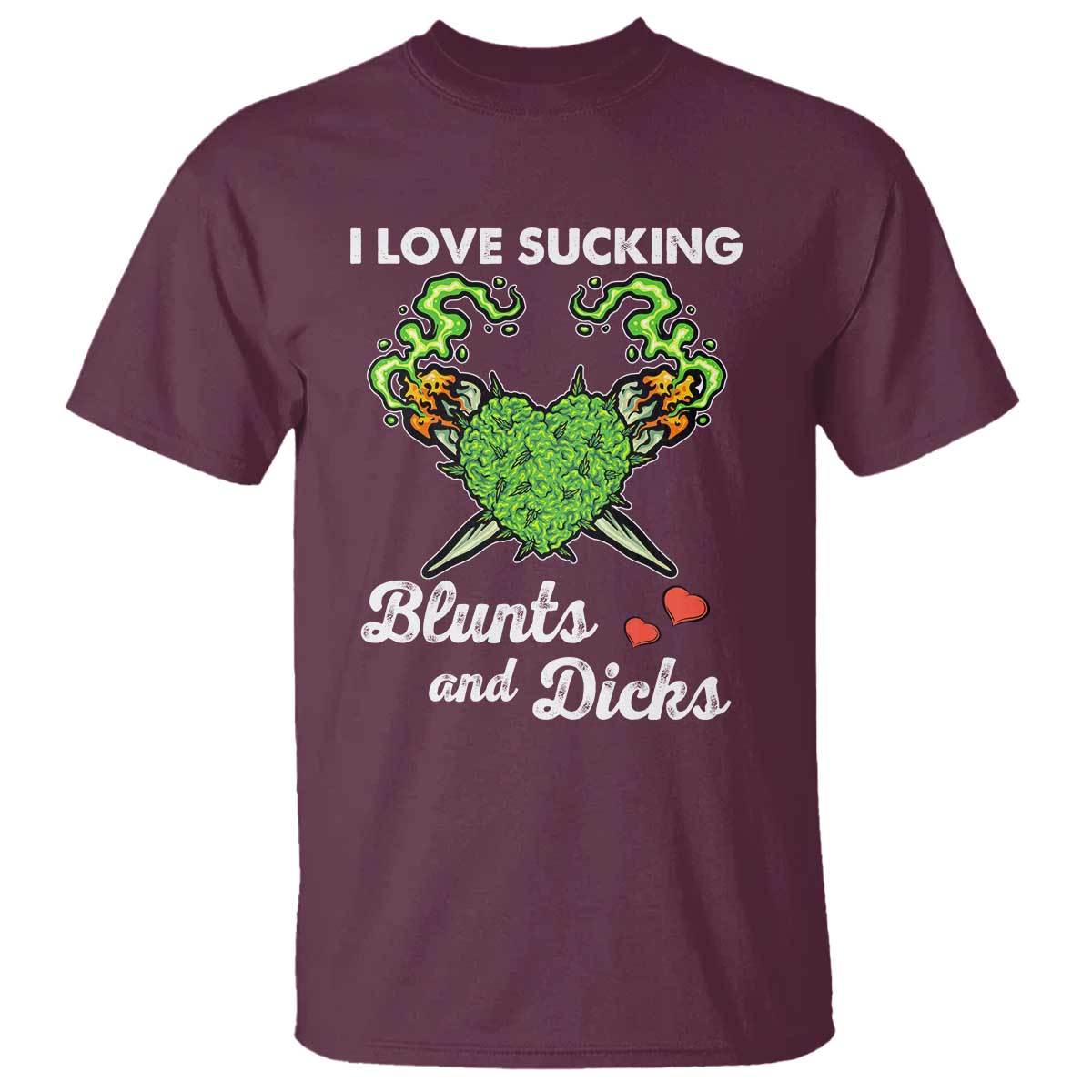 Funny Valentine's Day Weed Cannabis Marijuana T Shirt I Love Sucking Blunts And Dicks