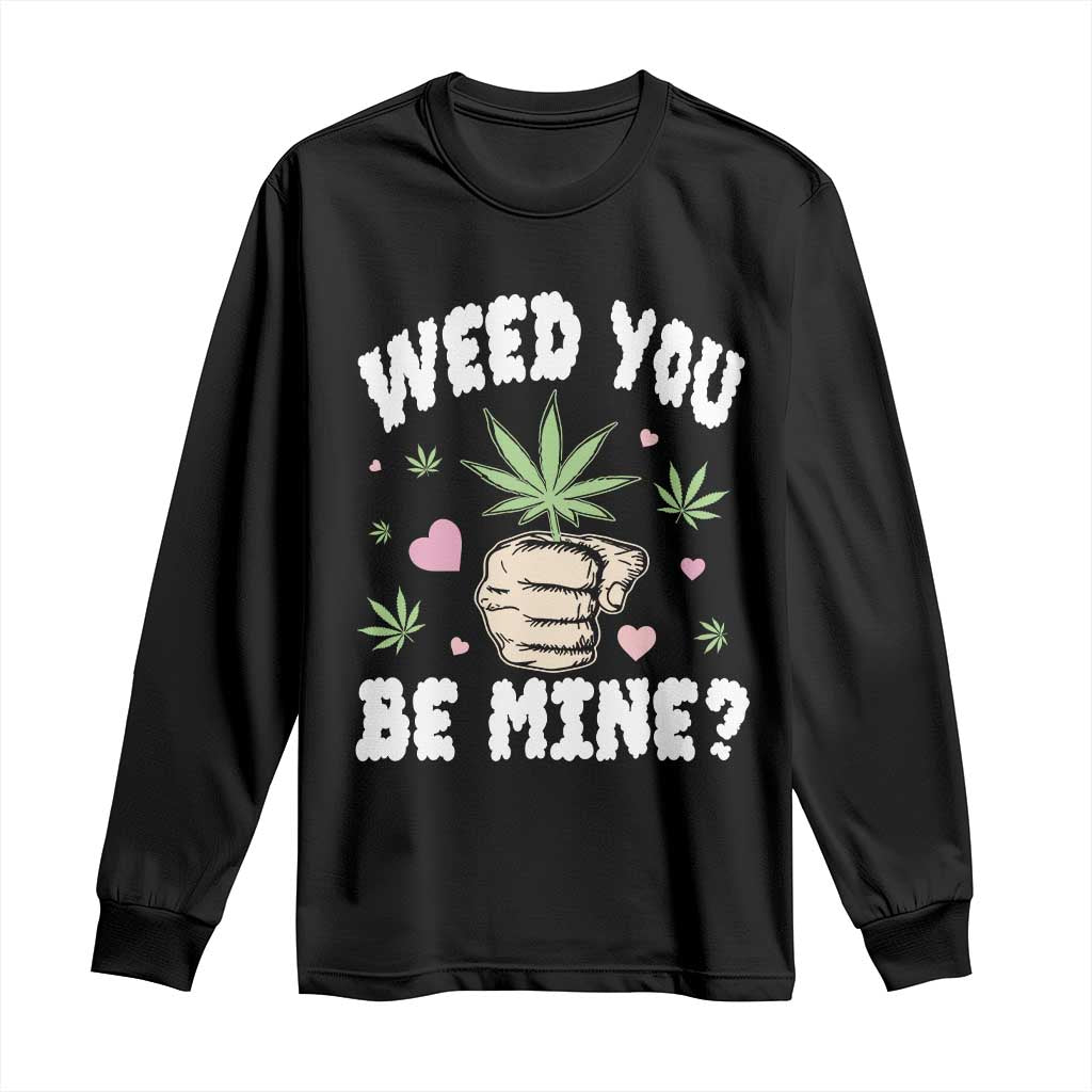 Funny Valentine's Day Weed You Be Mine Long Sleeve Shirt Cannabis Marijuana Hearts