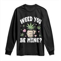 Funny Valentine's Day Weed You Be Mine Long Sleeve Shirt Cannabis Marijuana Hearts