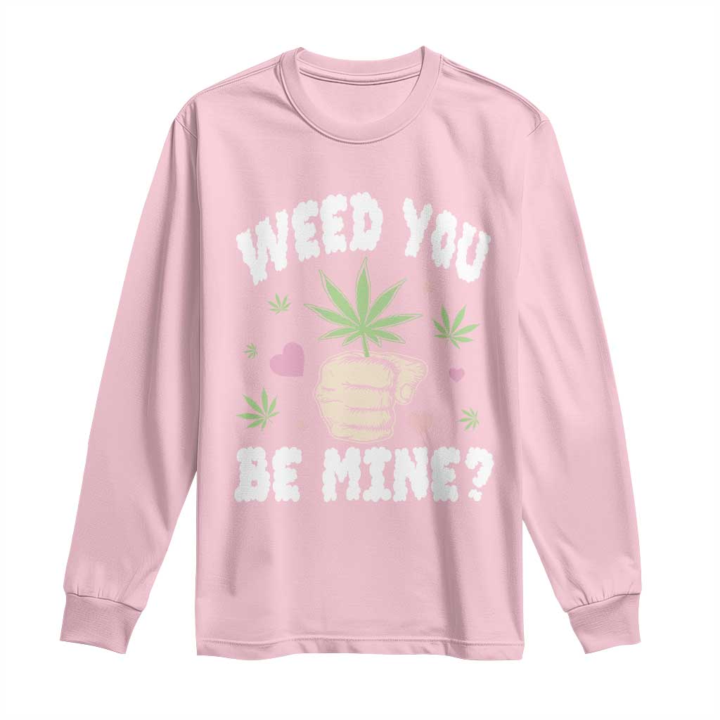 Funny Valentine's Day Weed You Be Mine Long Sleeve Shirt Cannabis Marijuana Hearts